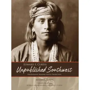 Edward S Curtis: Unpublished Southwest