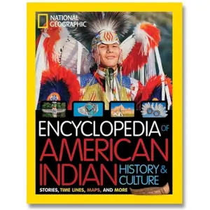 National Georgraphic Kids Encyclopedia of American Indian History and Culture