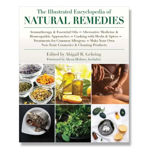 The Illustrated Encyclopedia of Natural Remedies